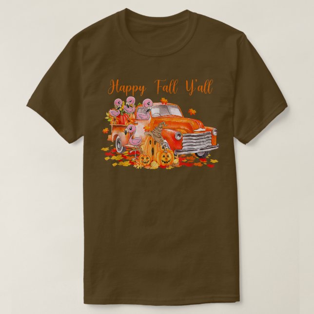 Happy Fall Y'all Flamingo Pumpkin Truck Autumn Tha T-Shirt (Design Front)