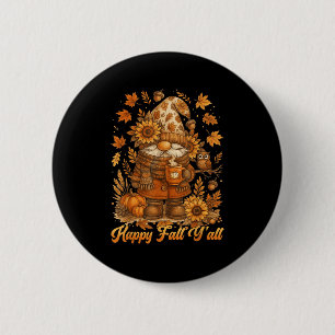 Happy Fall Y'all Gnome Pumpkin Autumn Thanksgiving Button