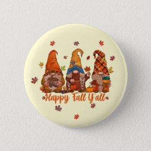 Happy Fall Y'All - Gnomes Hanging Out Together Button