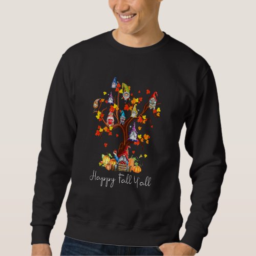 Happy Fall Y'all Gnomes Pumpkin Autumn Tree Thanks Sweatshirt