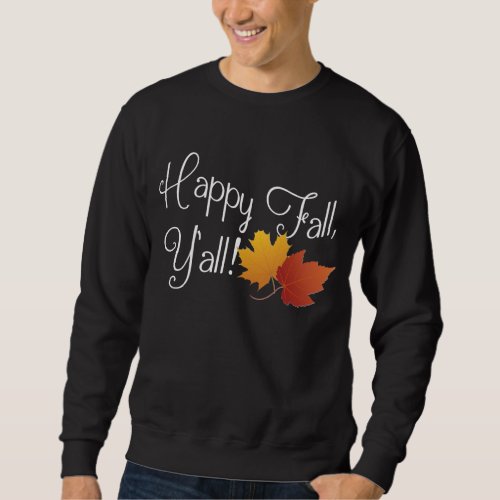 Happy Fall Yall Its Autumn Non_Halloween Harvest Sweatshirt