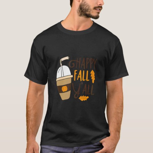 Happy Fall Yall Pumpkin Spice Coffee Autumn Thank T_Shirt