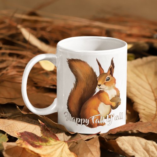 Happy Fall Yall Quote And Cute Squirrel Motif Coffee Mug