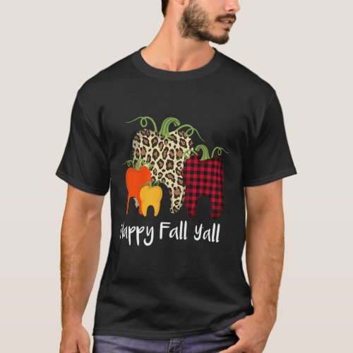 Happy Fall Yall  Thanksgiving Halloween Dental Hyg T_Shirt