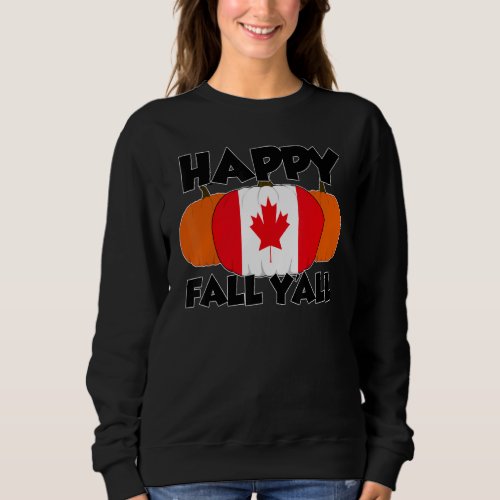 Happy Fall Yall Thanksgiving Pumpkin Canada Sweatshirt