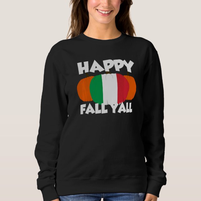 Happy Fall Y'all Thanksgiving Pumpkin Italy  1 Sweatshirt (Front)