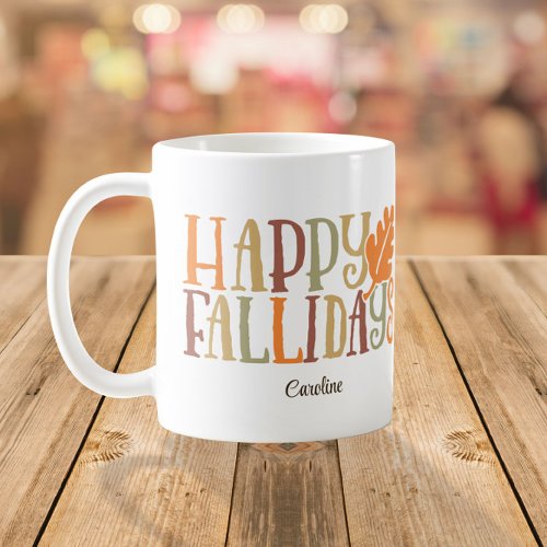 Happy FALLidays Cute Colorful Custom Name Coffee Mug