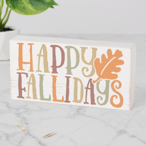 Happy FALLidays Cute Colorful Fall Decor Wooden Box Sign