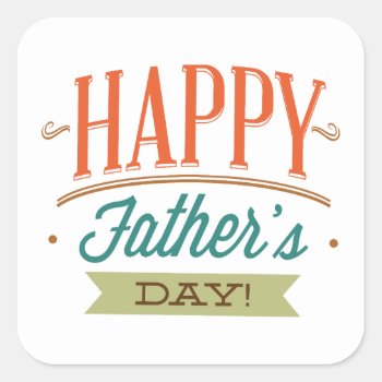 Happy Father’s Day Square Sticker by finestshirts at Zazzle