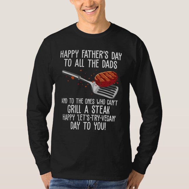 Happy Father s Day & Steak Grilling Day  grill dad T-Shirt (Front)