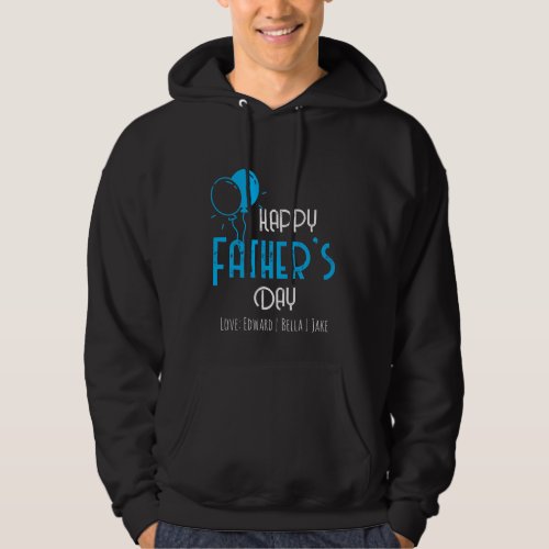 Happy Fathers Day with Blue Balloons  Names Hoodie