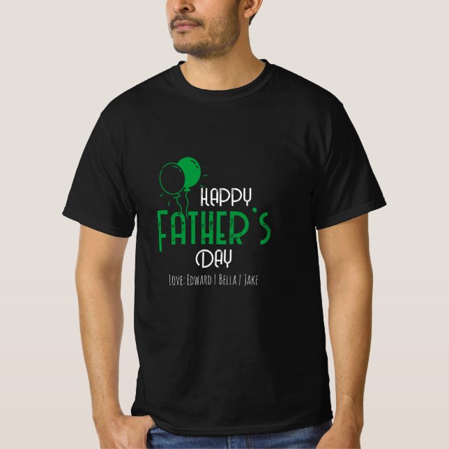 Happy Father’s Day with Green Balloons & Names T-Shirt (Front)