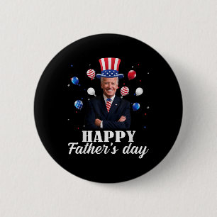 Happy Fathers Day 4th Of July Anti Joe Biden Suppo Button