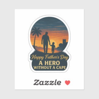 Happy Father's Day – A Hero Without a Cape Sticker