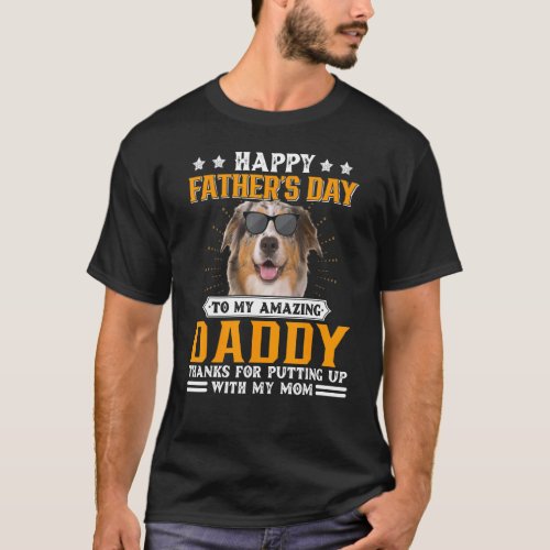 Happy Fathers Day Aussie Dog Dad  For Men T_Shirt