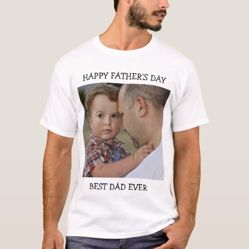 Happy Fathers Day Best Dad Ever Custom Photo text T_Shirt