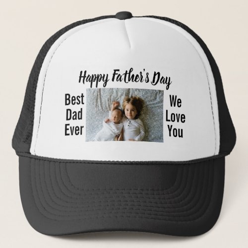 Happy Fathers day Best dad ever Custom photo text Trucker Hat