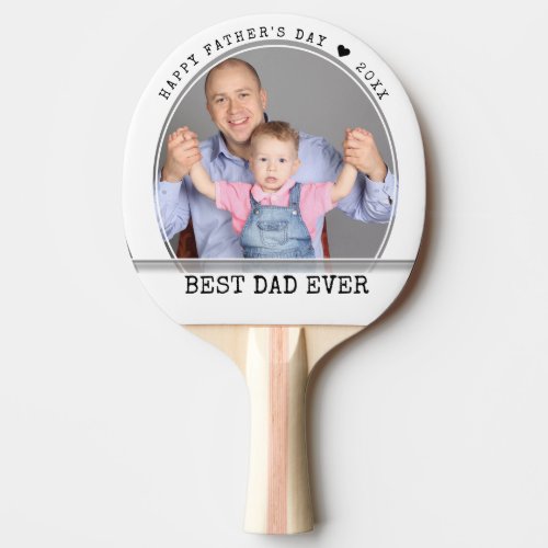 Happy Fathers Day Best Dad Ever Photo Ping Pong Paddle