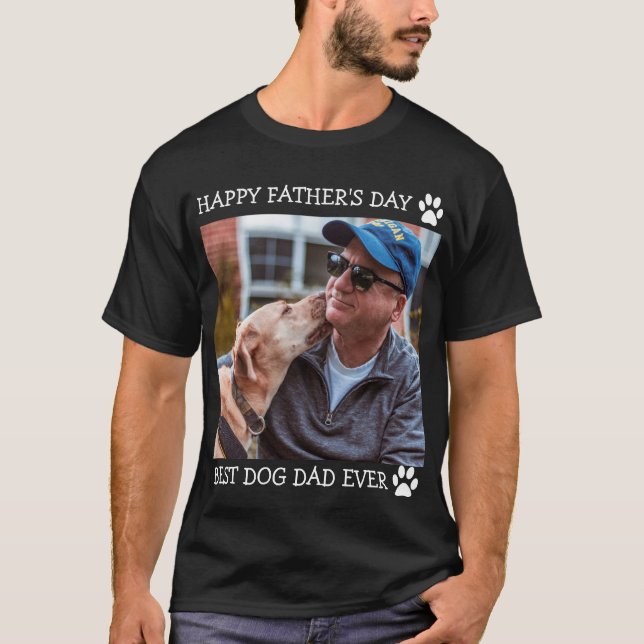 Happy Father's Day Best Dog Dad Ever Custom Photo  T-Shirt (Front)