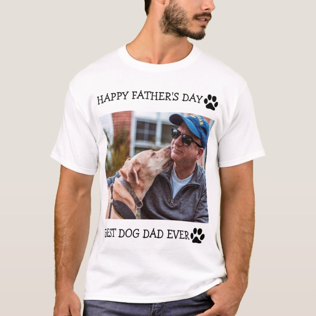 Happy Father's Day Best Dog Dad Ever Custom Photo T-Shirt (Front)