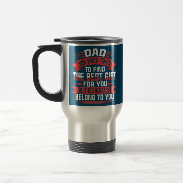 Happy Father's Day Best Gift For Dad from Travel Mug (Left)