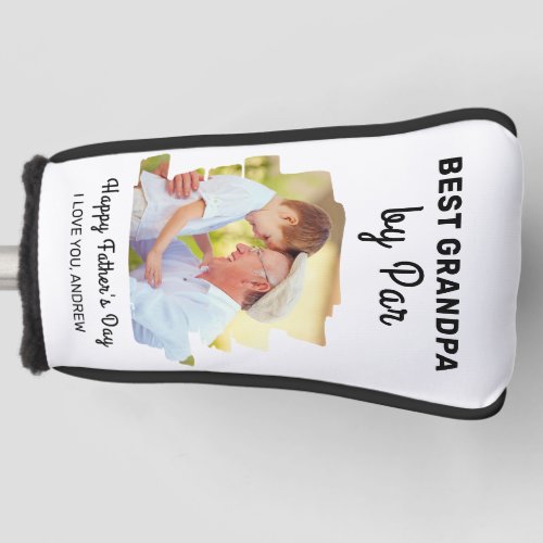 Happy Fathers Day Best Grandpa By Par Custom Photo Golf Head Cover