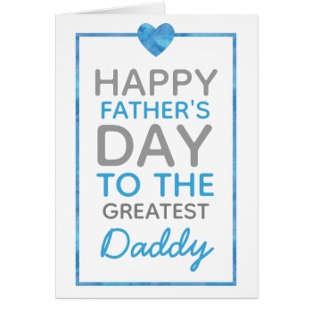 Happy Father's Day Card For Greatest Daddy by DearHenryDesign at Zazzle