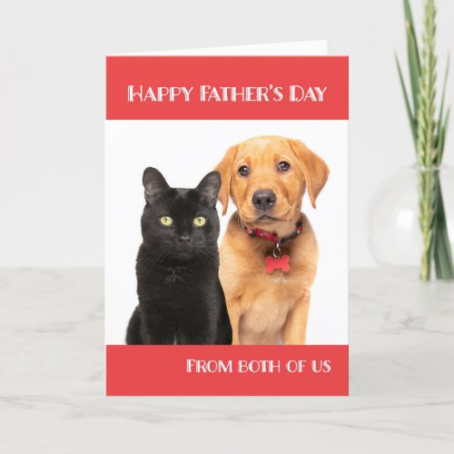 Happy Fathers Day Cat and Dog From Both of Us Holiday Card