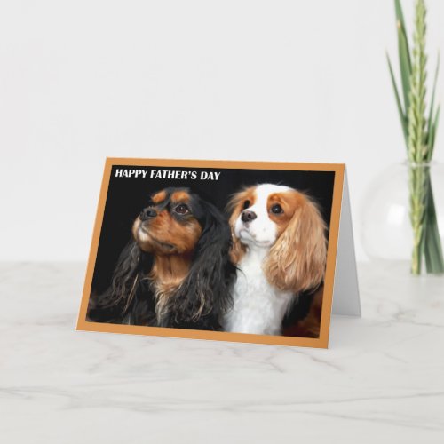 Happy Fathers Day Cavalier King Charles Spaniels Card