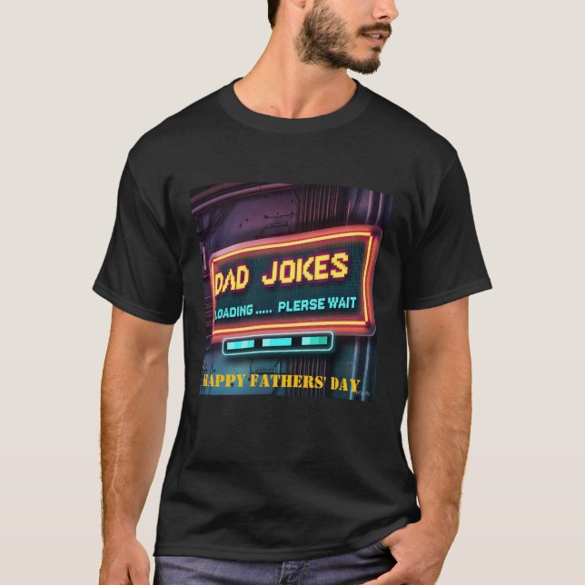 Happy Fathers' Day  "Dad Jokes Loading" Custom  T-Shirt (Front)