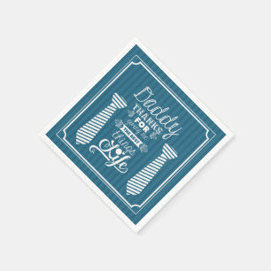 Happy Fathers Day Dad Thank for Giving Me the Best Napkins