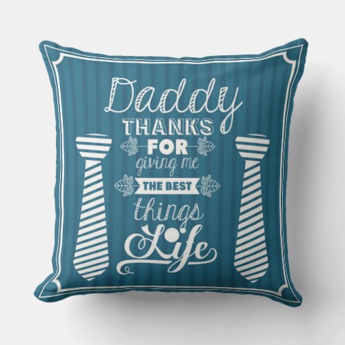 Happy Fathers Day Dad Thank for Giving Me the Best Throw Pillow