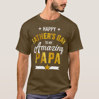 Happy fathers day for my amazing papa from son or  T-Shirt
