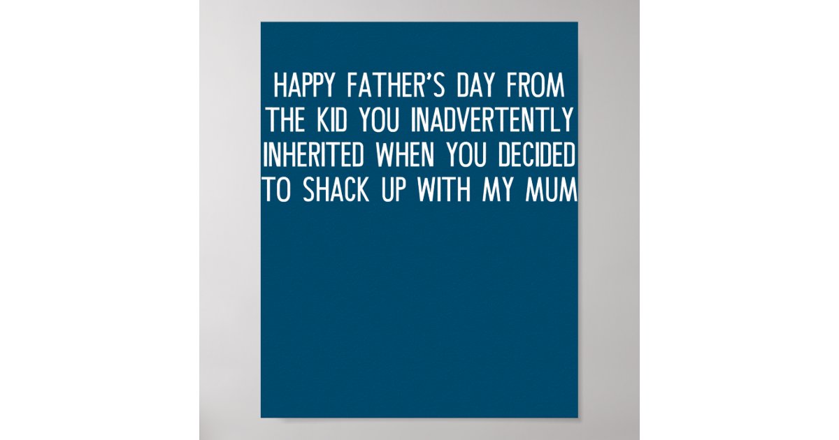 happy-fathers-day-from-the-kid-you-inadvertently-poster-zazzle