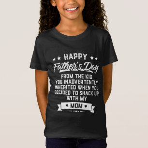 Happy Father's Day From The Kid You Inadvertently T-Shirt