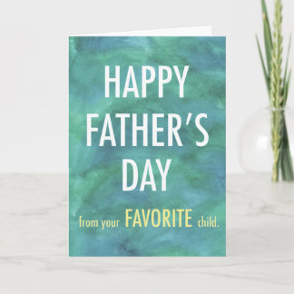 Happy Father's Day From Your Favorite Child Card