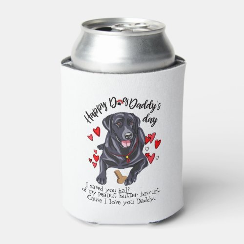 Happy Fathers Day from your Labrador Retriever Can Cooler