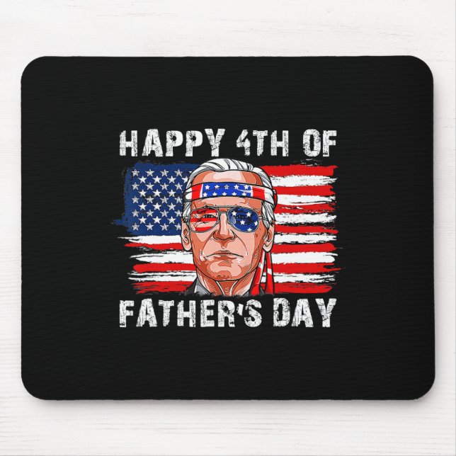 Happy Fathers Day Funny Joe Biden Independence 4th Mouse Pad (Front)