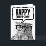 Happy Father's Day funny owl custom greeting card<br><div class="desc">Happy Father's Day funny owl custom greeting card. Greeting card with cute bird photograph and speech bubble / comic text balloon. Cute animal wearing geeky reading glasses. Fun cards for best dad, father, daddy, grandfather, granddad in the world. Personalizable text and pet art photo. Trendy designs for a nice surprise....</div>