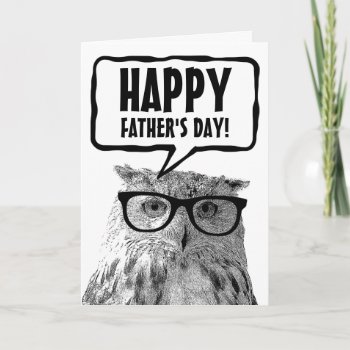 Happy Father's Day Funny Owl Custom Greeting Card by logotees at Zazzle
