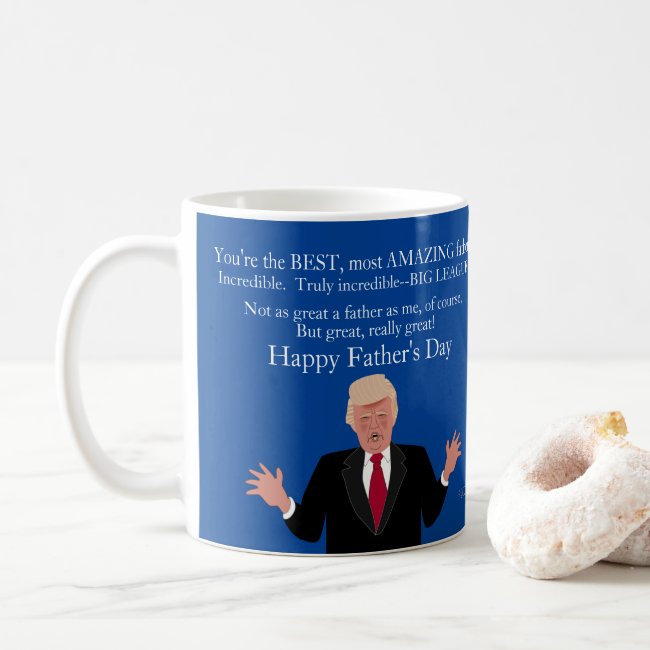 Happy Fathers Day Gift for Dad Donald Trump Great