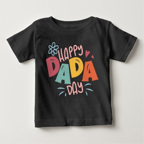 Happy Fathers Day  Happy Dada Day Baby T_Shirt