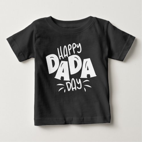 Happy Fathers Day  Happy Dada Day Baby T_Shirt