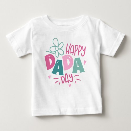 Happy Fathers Day  Happy Dada Day Baby T_Shirt