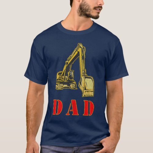 Happy Fathers Day Heavy Equipment Builder Dad T_Shirt