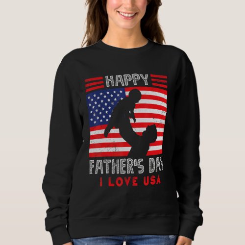 Happy Fathers Day I Love Usa Patriotic Flag  Vint Sweatshirt