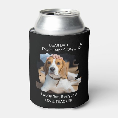 Happy Fathers Day I Woof You Pet Photo Dog Dad Can Cooler