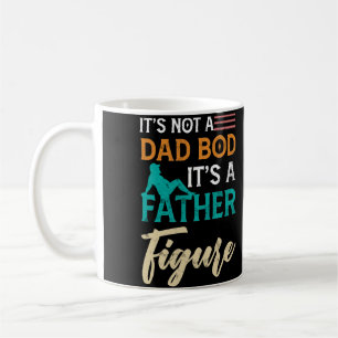Happy Father's Day It's Not a Dad Bod Its a Father Coffee Mug