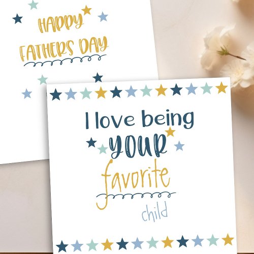 Happy Fathers Day _ Love Being Your Favorite Child Holiday Card