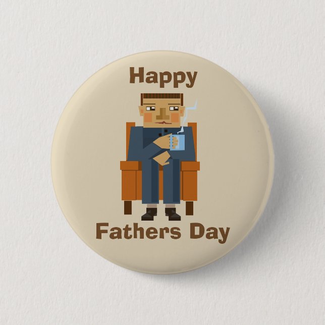 Happy Fathers Day man in armchair with cuppa Button (Front)